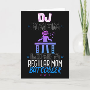 Dj Mama Like A Regular Mom But Cooler  Card