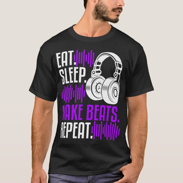 DJ Producer Eat Sleep Make Beats Music T-Shirt (Front)