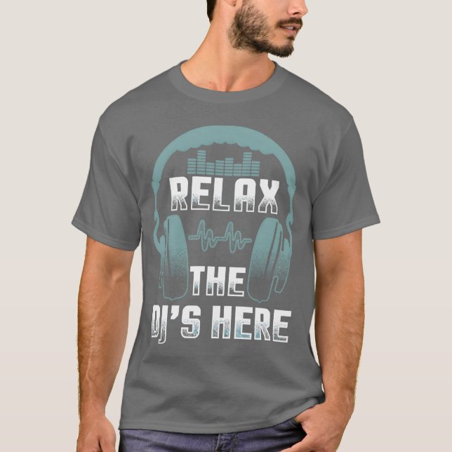 Dj rela the djs here funny djs dj T-Shirt (Front)