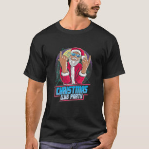 "DJ Santa Claus Christmas Club Party" Christmas T-Shirt
