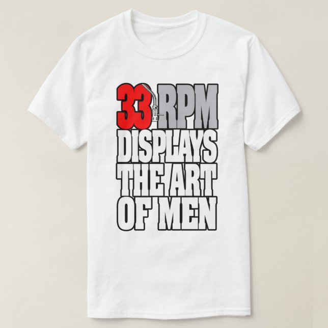 DJ SHIRT - 33 RPM DISPLAYS THE ART OF MEN WHITE (Design Front)