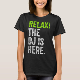DJ Stuff Relax The DJ Is Here Funny Deejay Merch F T-Shirt