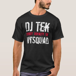 Dj Tek, Street Royalty Ent, HitSquad T-Shirt
