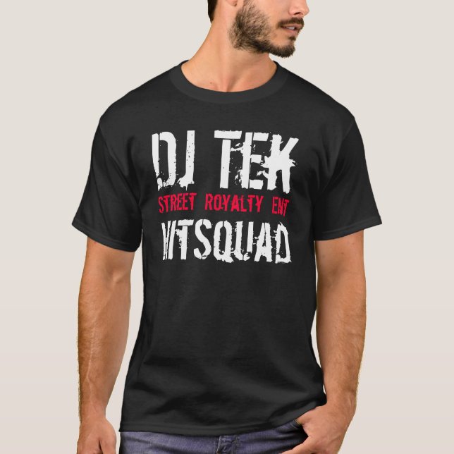 Dj Tek, Street  Royalty  Ent, HitSquad T-Shirt (Front)