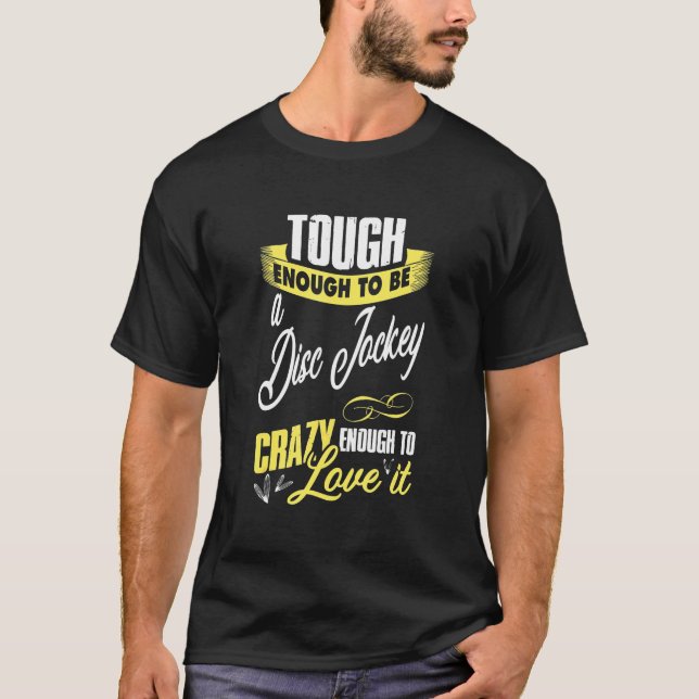 Dj - Tough Enough To Be Disc Jockey Dj Party T-Shirt (Front)