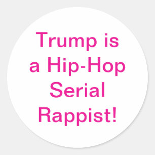 DJ Trump is a Serial Rappist Hankamer Artjunkhaus Classic Round Sticker