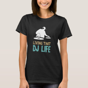 DJ Turntable Life Disc Jockey House DJ Music Produ T-Shirt