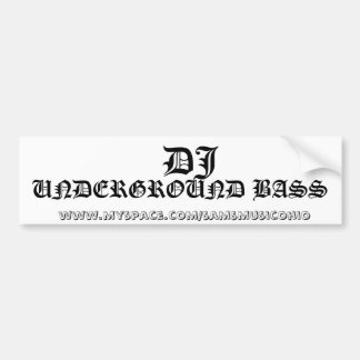 DJ,   www.myspace.com/samsmusicohio, UNDERGRO... Bumper Sticker