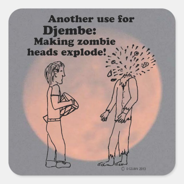 Djembe Makes Zombies Explode Square Sticker (Front)