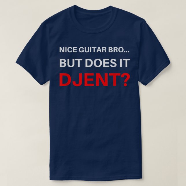 Djent Nice Guitar Bro  T-Shirt (Design Front)