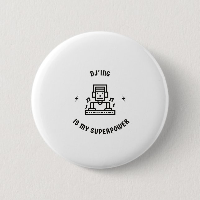 Dj'ing is my superpower 6 cm round badge (Front)