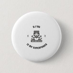 Dj'ing is my superpower 6 cm round badge