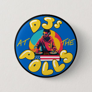DJS at the Polls Butto 6 Cm Round Badge