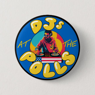 DJS at the Polls Butto 6 Cm Round Badge