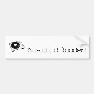 DJs do it louder! Bumper Sticker