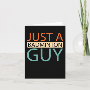 Dminton Player Court - Shuttle Just A Dminton Guy  Card