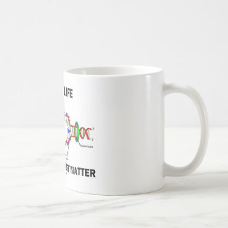 DNA Is Life The Rest Is Just Matter (DNA Strands) Coffee Mug