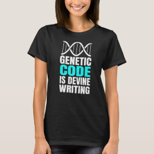 Dna Science Life Genetic Code Is Devine Writing T-Shirt