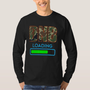 Dnb Loading  Drum N Bass Junglist Massive Drum And T-Shirt