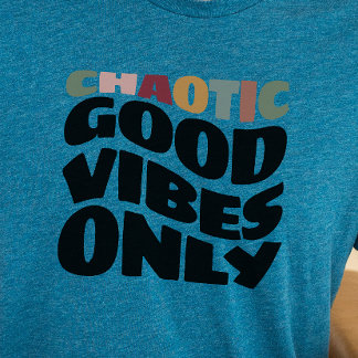 DnD Shirt - Chaotic Good Vibes Only