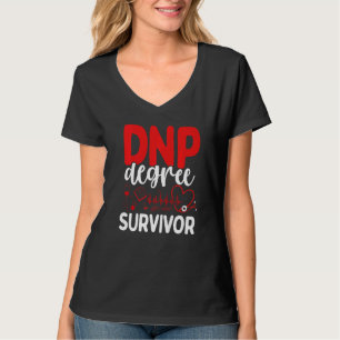DNP Degree Survivor  DNP Doctor Appreciation Nurse T-Shirt
