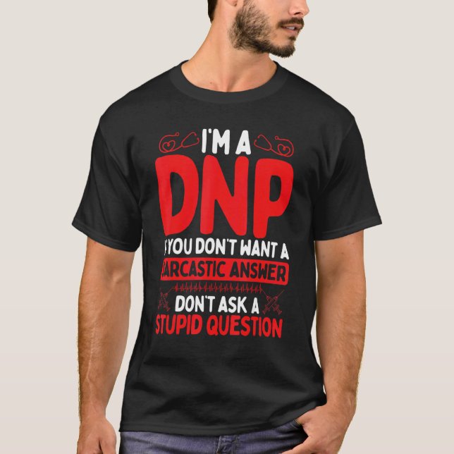 DNP Doctor Appreciation Nursing Humor DNP Degree T-Shirt (Front)