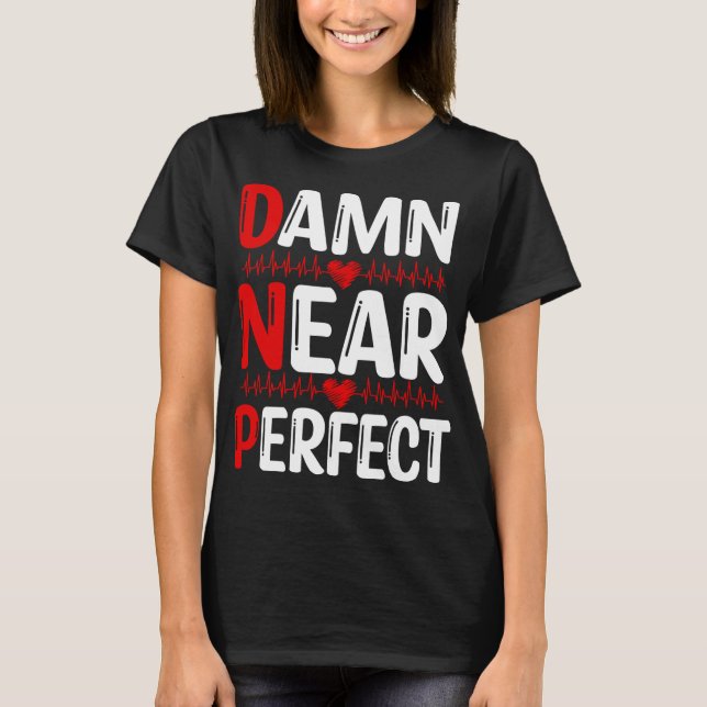 DNP Doctor  DNP Degree Graduation DNP Nurse T-Shirt (Front)