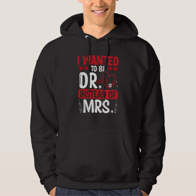 DNP Doctor I wanted to be Dr instead of Mrs Nursin Hoodie (Front)