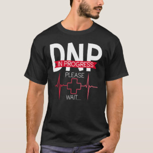 Dnp Doctor Of Nursing Practice Medical School Grad T-Shirt