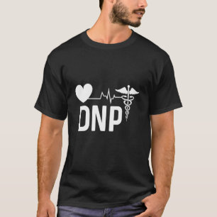 Dnp Doctor Of Nursing Practice Rn Nurse  3 T-Shirt