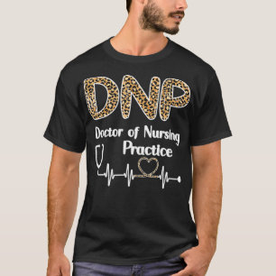 DNP Doctor Of Nursing Practice Student Graduation  T-Shirt