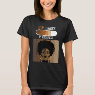 DNP In Progress Nursing Practice Student Black Afr T-Shirt