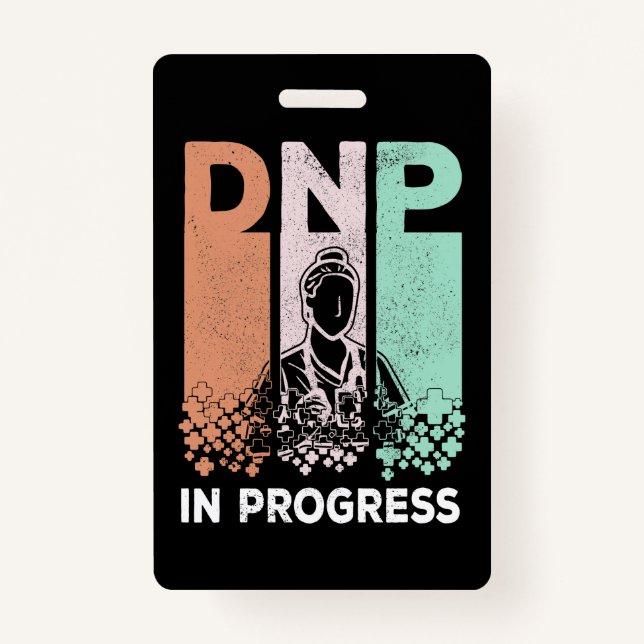 DNP In Progress - Nursing School & Training Saying ID Badge (Front)