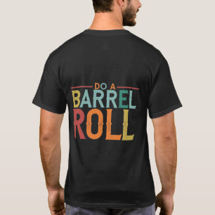 Do a Barrel Roll. T-Shirt