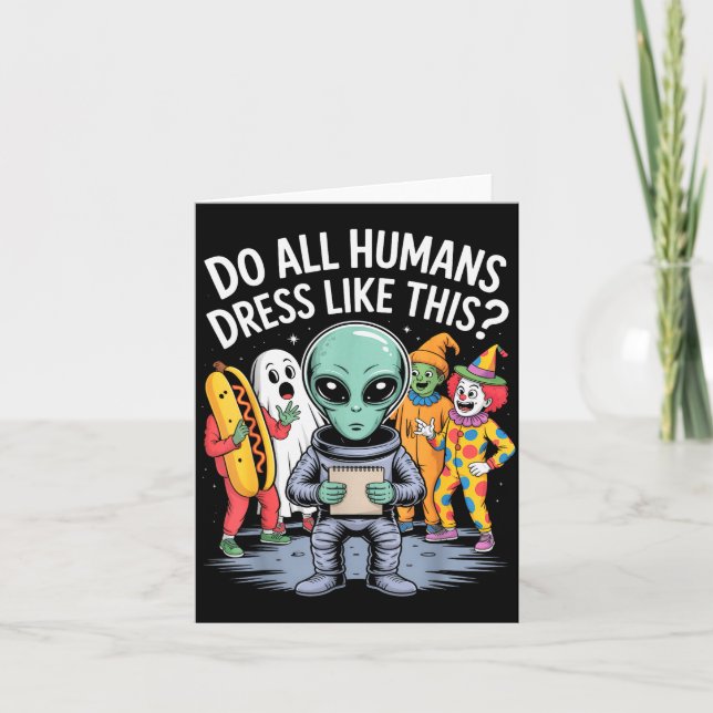 Do All Humans Dress Like This_ – Funny Alien Hallo Card (Front)