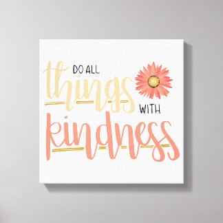 Do All Things With Kindness Wall Canvas Print