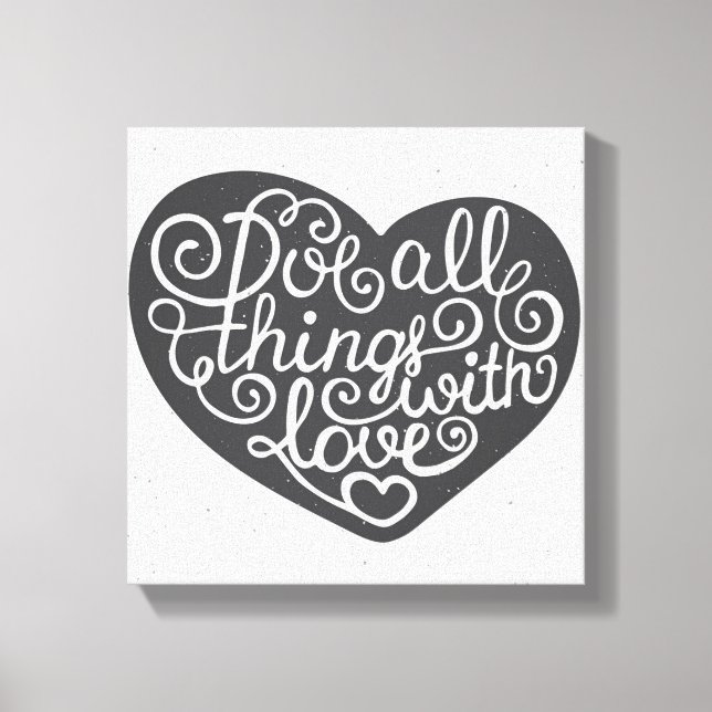 Do All Things With Love Canvas Print (Front)