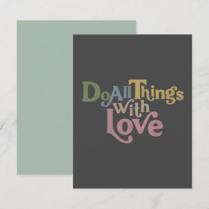 Do All Things with Love Card