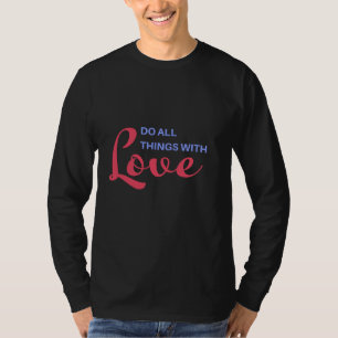 Do All Things with Love – Inspirational Quote T-Shirt
