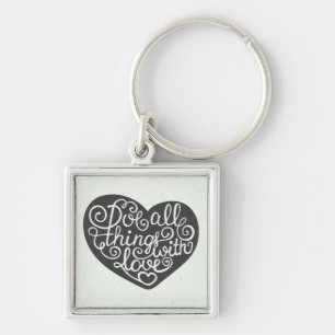 Do All Things With Love Key Ring