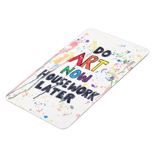 Do Art Now, Housework Later Magnet (Left Side)