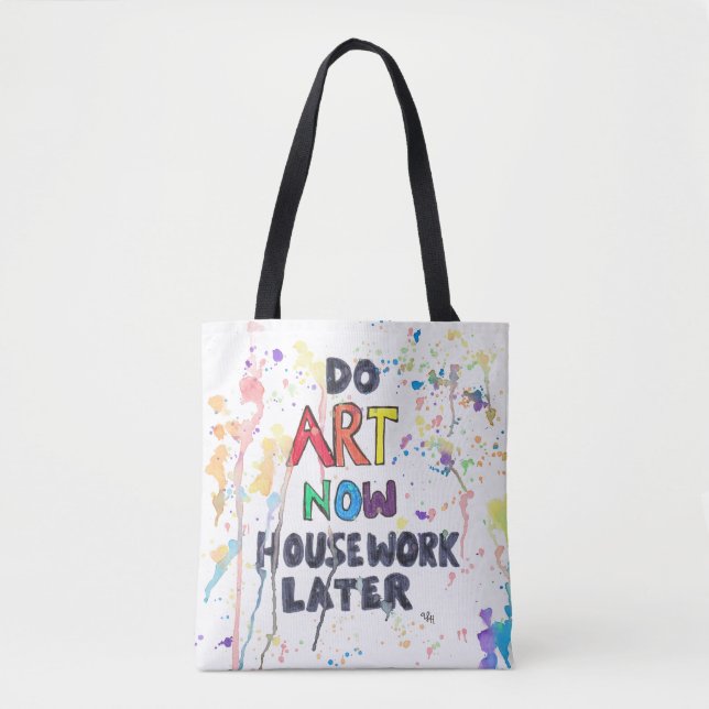 Do Art Now, Housework Later Tote Bag (Front)