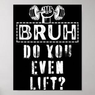 Do Bruh Even Lift Gym Body Poster