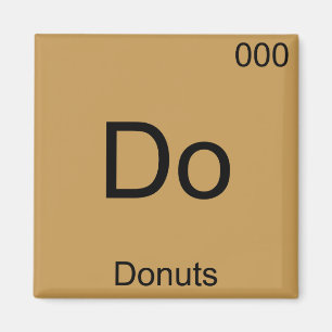 Do - Doughnuts Funny Chemistry Element Symbol T-Sh Magnet
