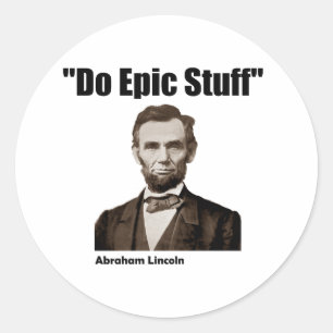 Do Epic Stuff Abraham Lincoln Classic Round Sticker