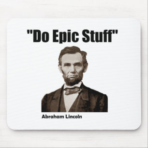 Do Epic Stuff Abraham Lincoln Mouse Mat