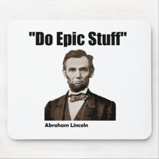 Do Epic Stuff Abraham Lincoln Mouse Mat