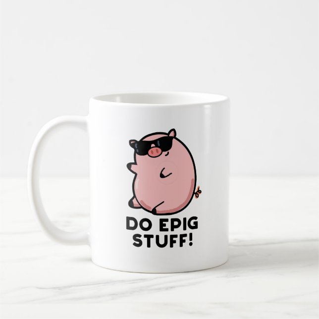 Do Epig Stuff Funny Epic Pig Pun  Coffee Mug (Left)