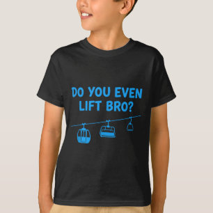 Do even lift bro ski lift funny kids skiing humour T-Shirt