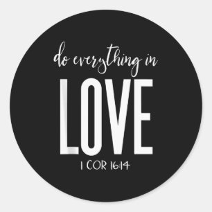 Do Everything In Love 1 Cor 16_14 Bible Verse Chri Classic Round Sticker